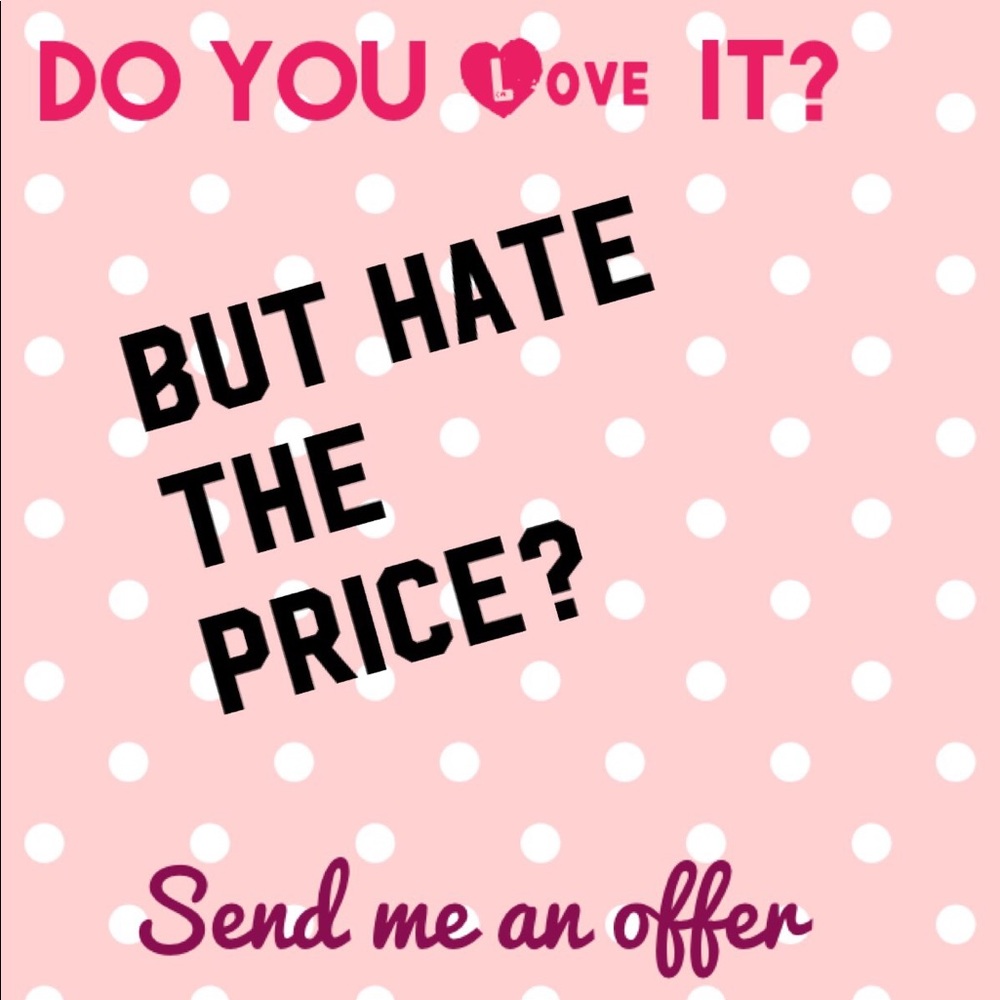 Send me an offer, let’s work something out!